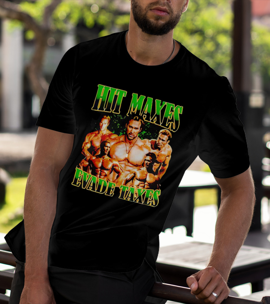 Hit Maxes Evade Taxes Buff Bodybuilder Muscles T-Shirt
