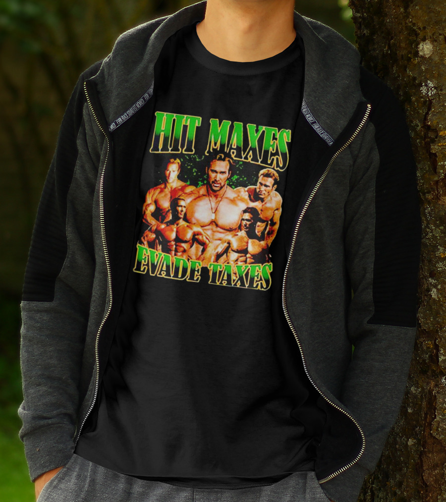 Hit Maxes Evade Taxes Buff Bodybuilder Muscles T-Shirt