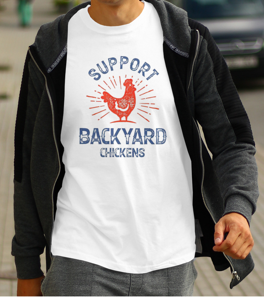 SUPPORT BACKYARD CHICKENS T-Shirt