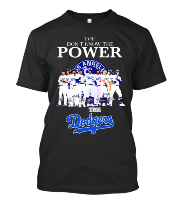 You Don’t Know The Power Of The Los Angeles Dodgers Baseball Team T-Shirt