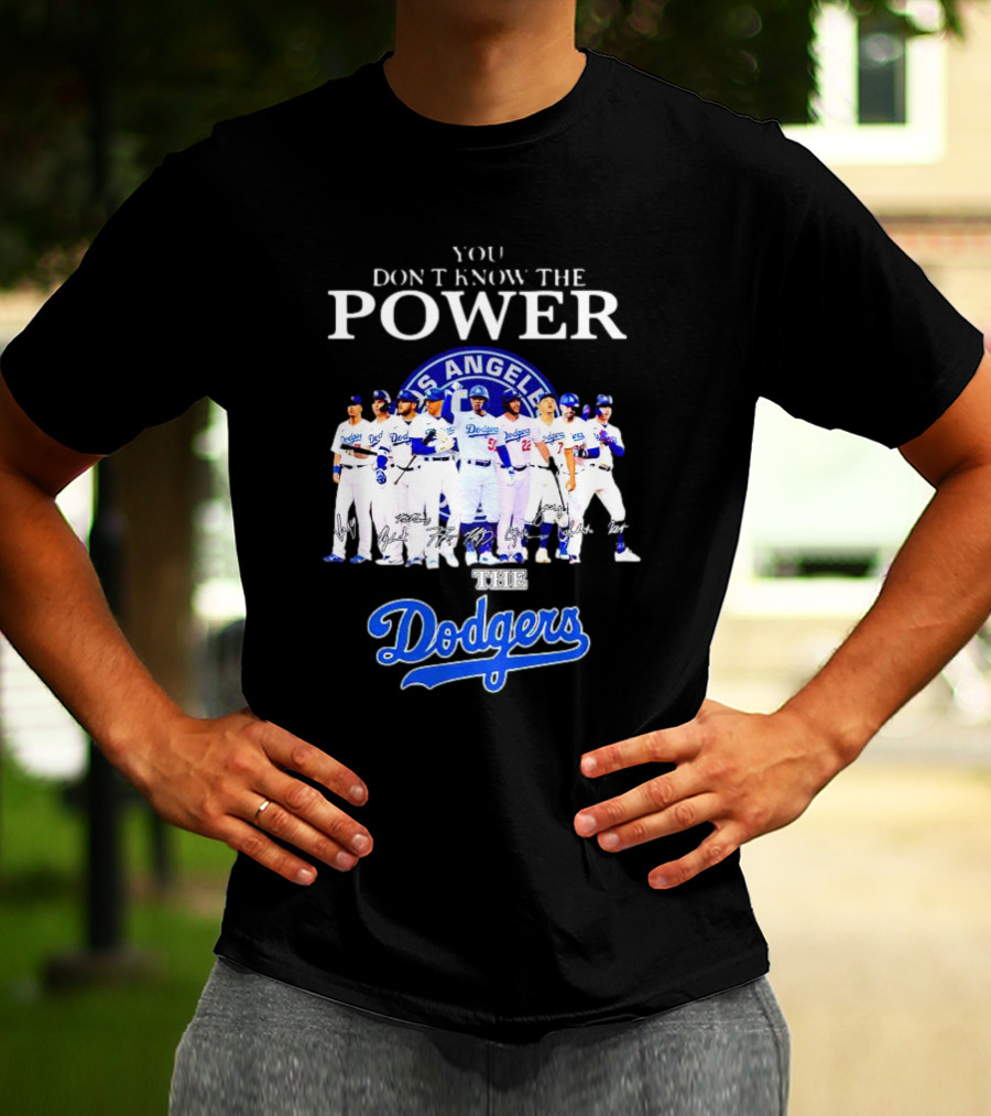 You Don’t Know The Power Of The Los Angeles Dodgers Baseball Team T-Shirt