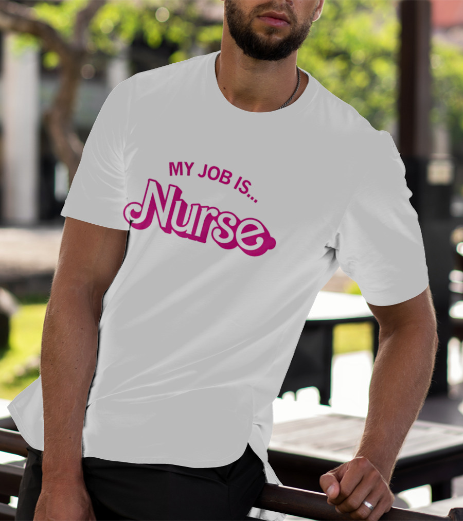 Barbie Nurse My Job Is T-Shirt