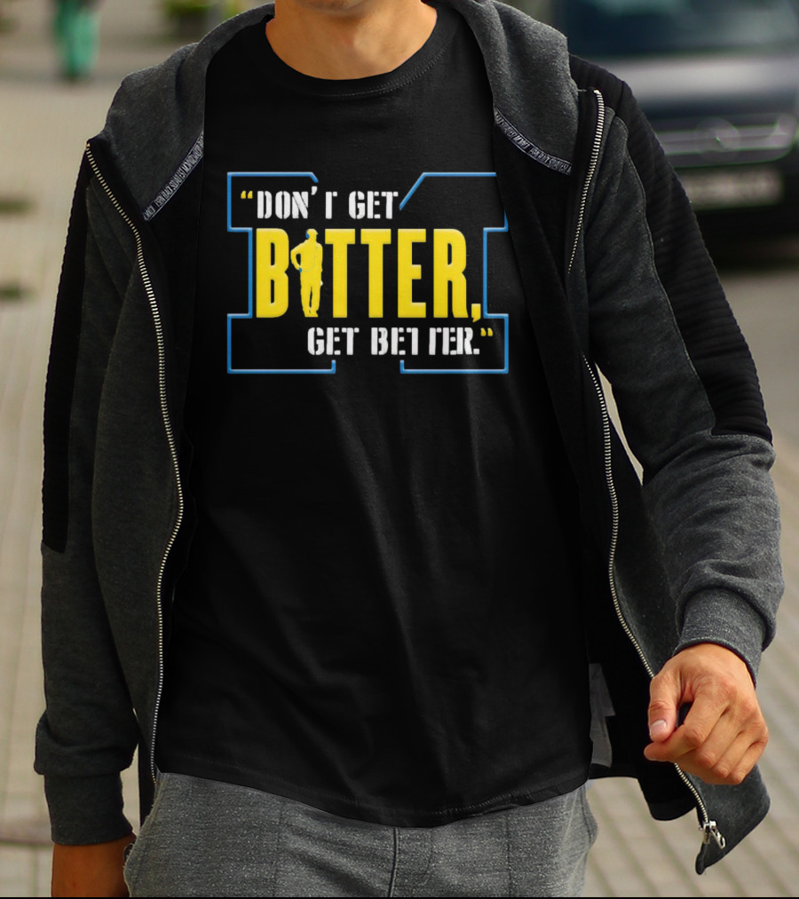 Don’t Get Bitter Get Better Coach Motivational Sports T-Shirt