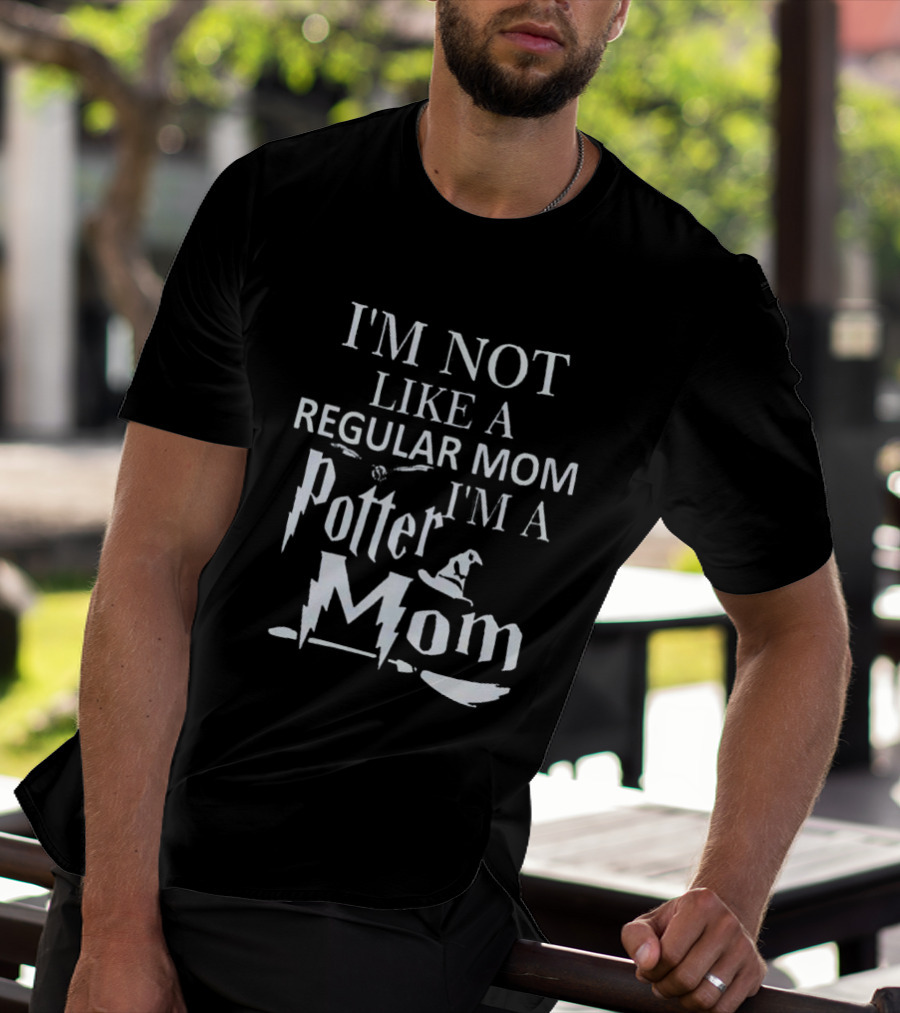 I’m Not Like A Regular Mom I’m A Potter Mom Hat Broom Bolt T-Shirt