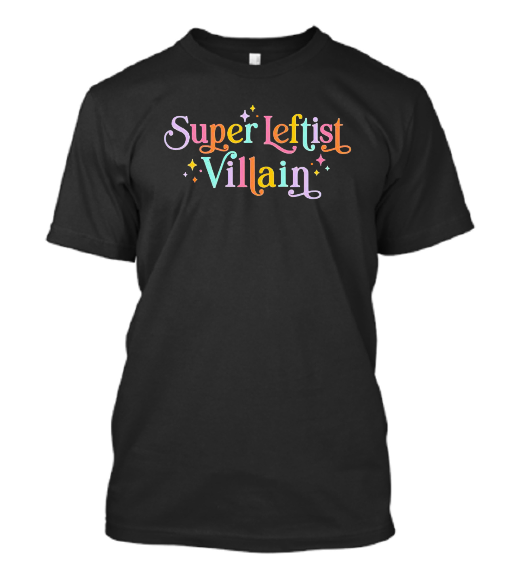 Super Leftist Villain Rainbow Typography With Stars And Sparkles T-Shirt