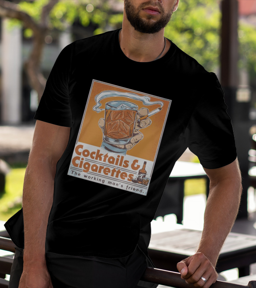 Cocktails And Cigarettes The Working Man's Friend T-Shirt