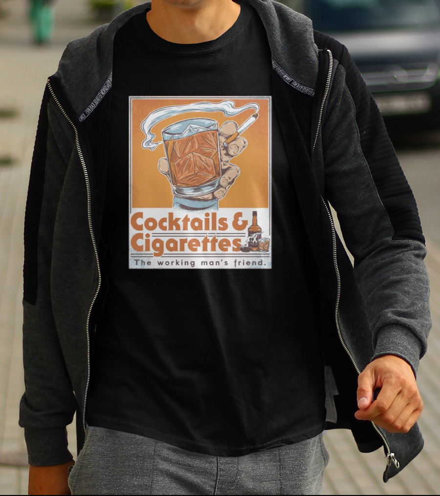 Cocktails And Cigarettes The Working Man's Friend T-Shirt