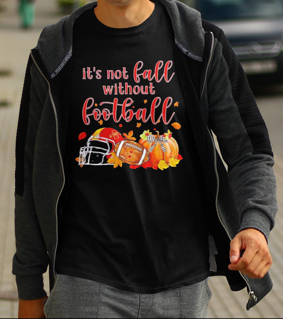 Iowa State It’s Not Fall Without Football Pumpkins And Leaves T-Shirt