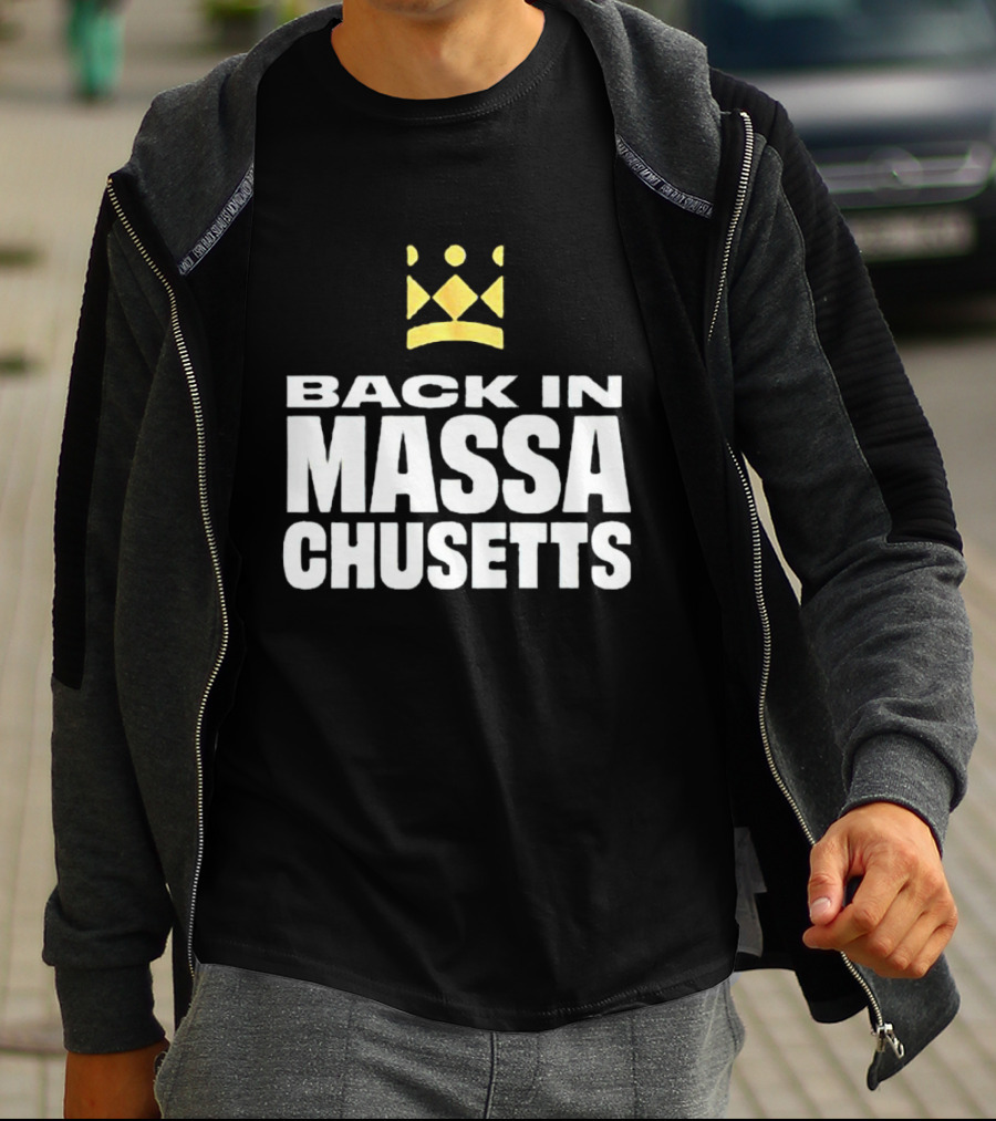 Back In Massachusetts With Gold Crown T-Shirt