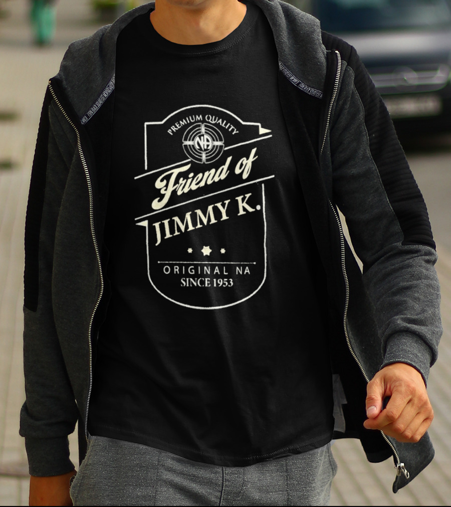 Premium Quality Friend Of Jimmy K. Original NA Since 1953 T-Shirt