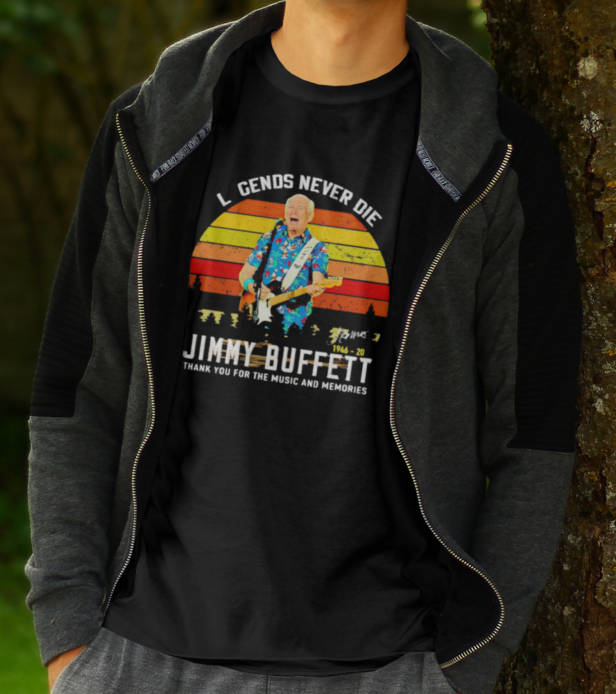 Legends Never Die Jimmy Buffett 1946-20 Thank You For The Music And Memories T-Shirt