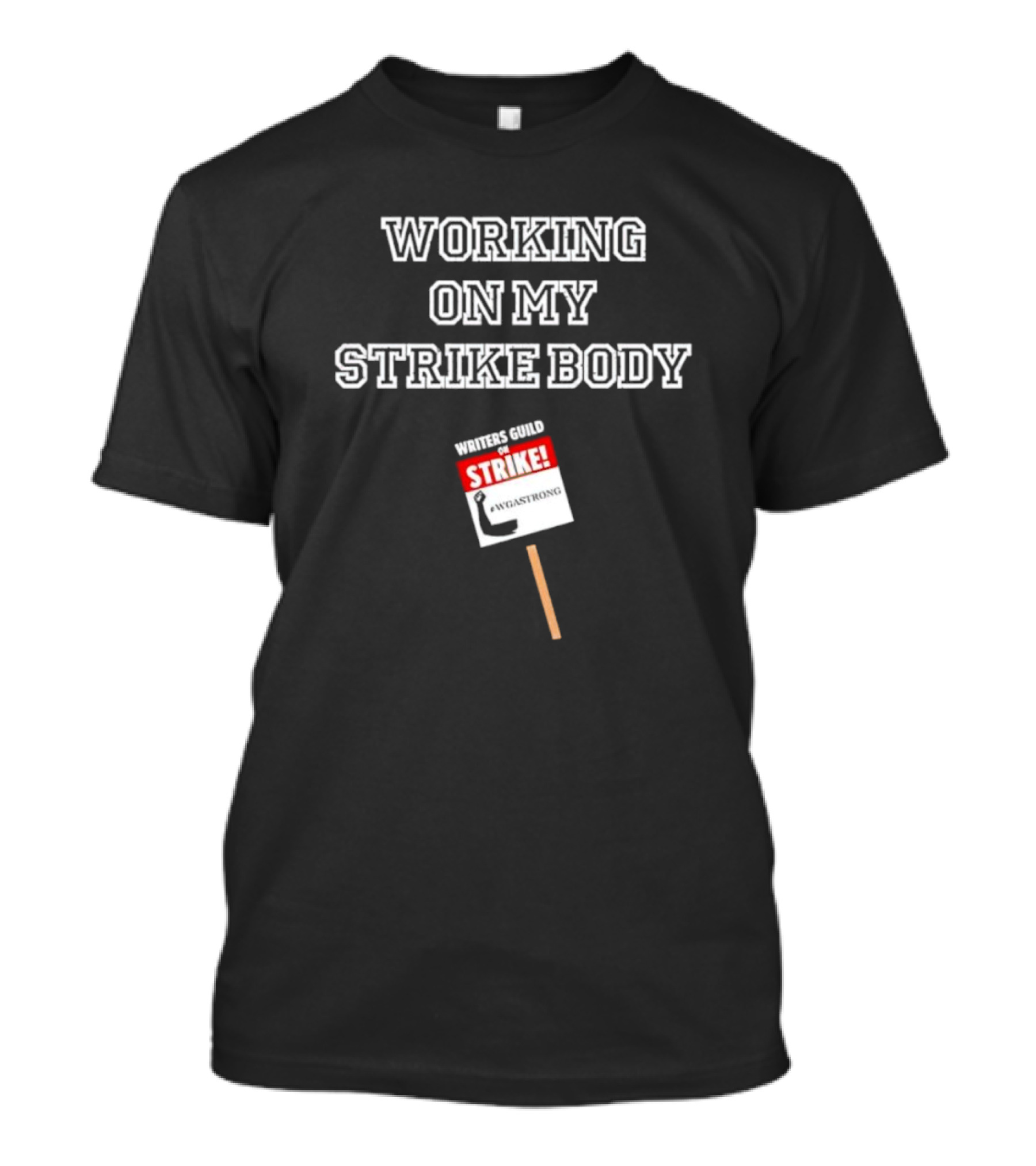 Working On My Strike Body Writers Guild WGA Strong T-Shirt