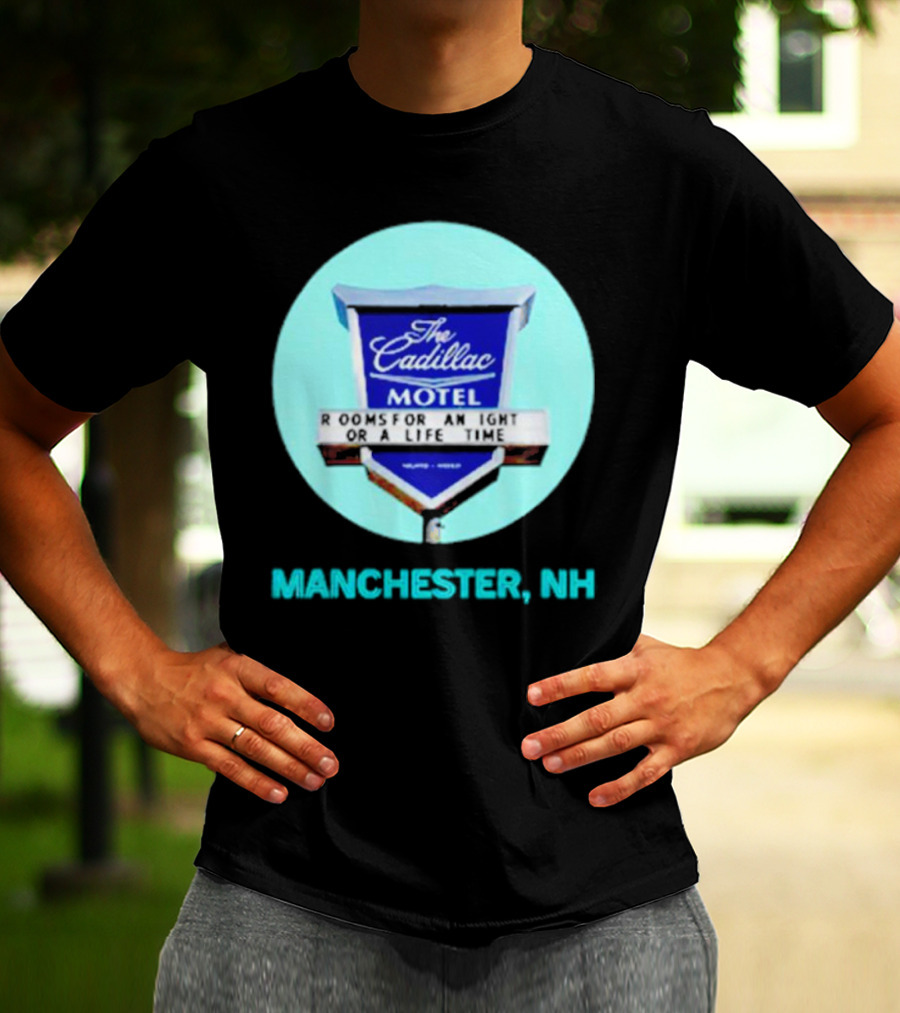 The Cadillac Motel Rooms For An Night Or A Life Time Manchester NH T-Shirt