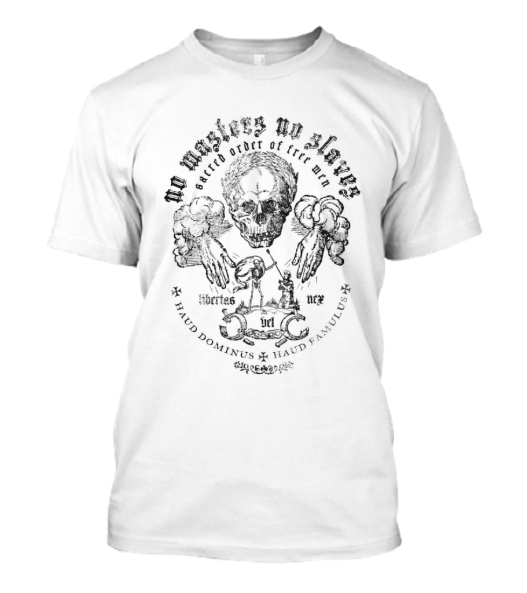 No Masters No Slaves Sacred Order Of Free Men Libertus Nec Haud Dominus Haud Famulus T-Shirt