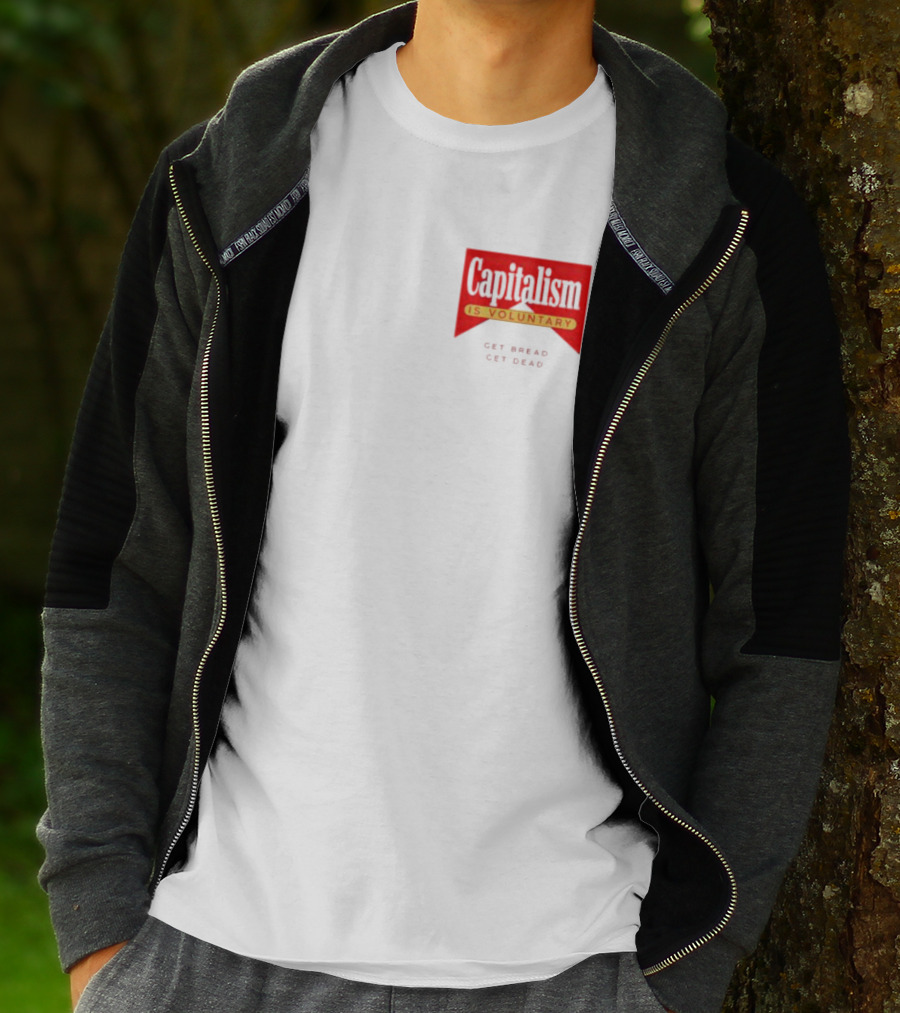 Capitalism Is Voluntary Get Bread Get Dead T-Shirt