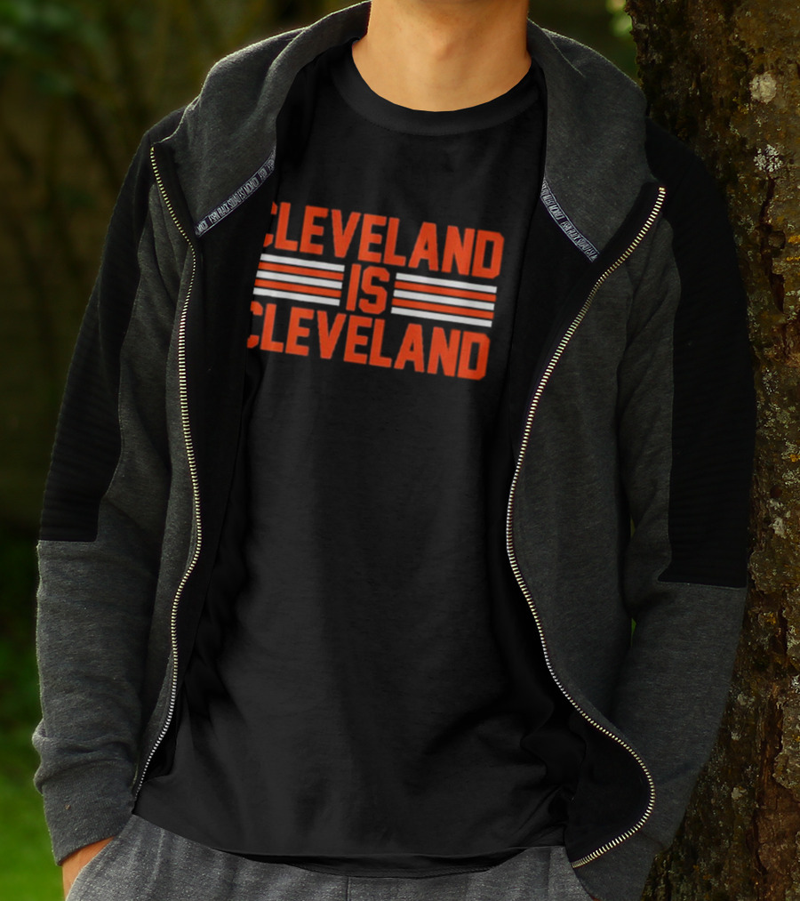 Cleveland Is Cleveland Browns Fan T-Shirt