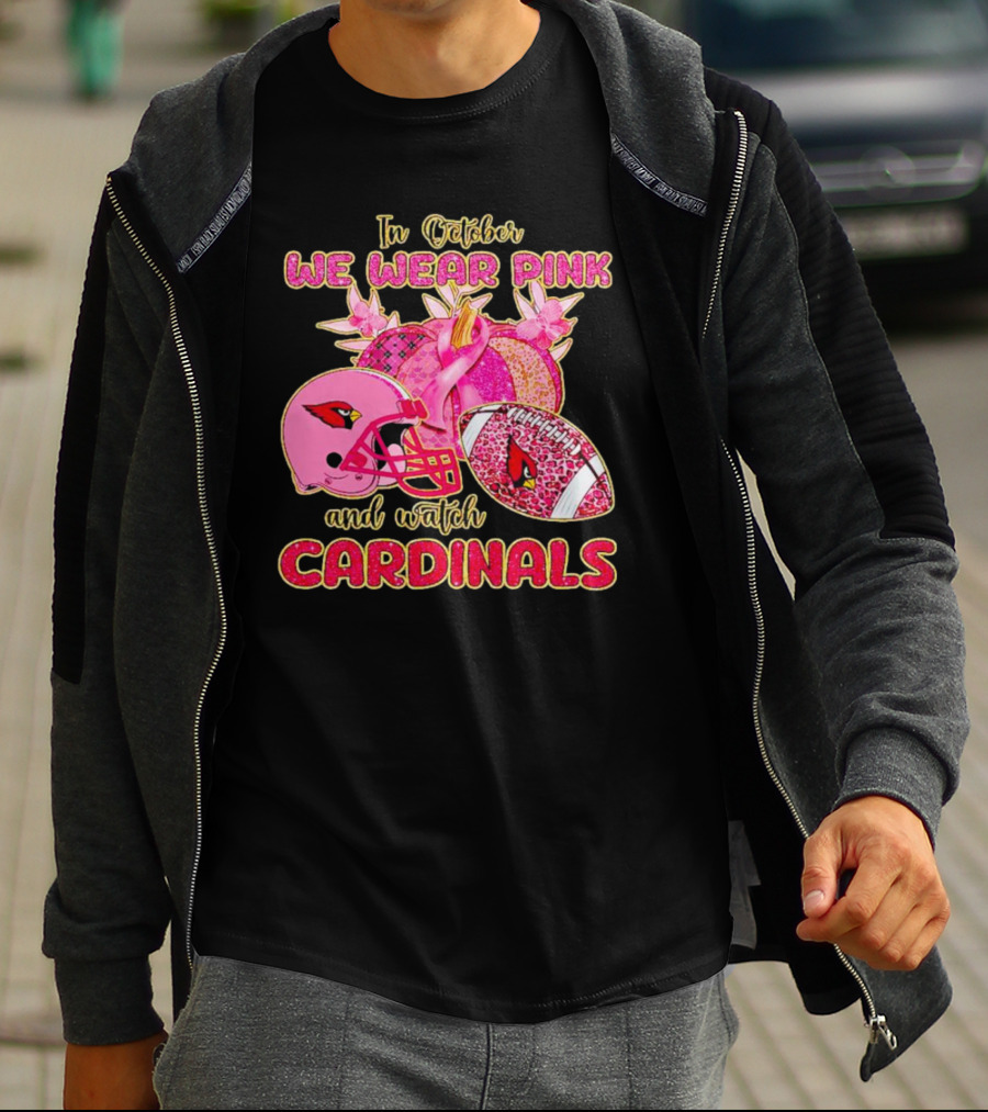 In October We Wear Pink And Watch Cardinals T-Shirt