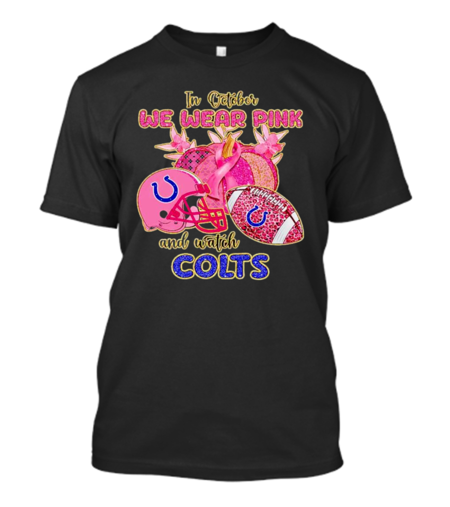 In October We Wear Pink And Watch Colts Indianapolis Football Breast Cancer Awareness T-Shirt