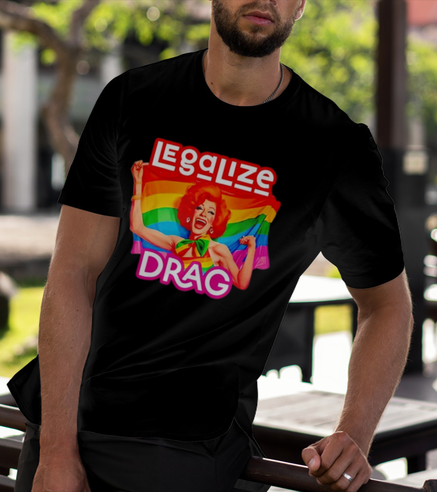 Legalize Drag Rainbow T-Shirt