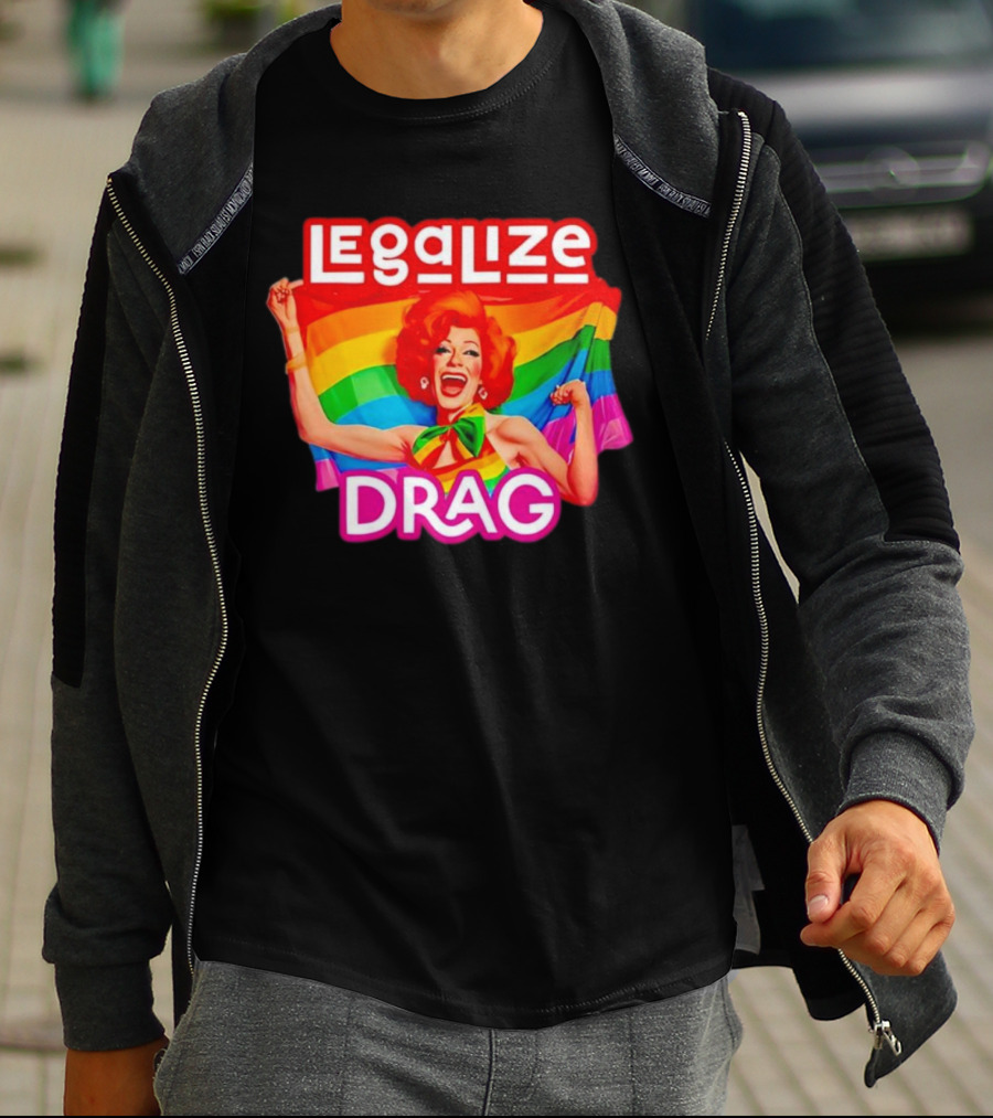 Legalize Drag Rainbow T-Shirt
