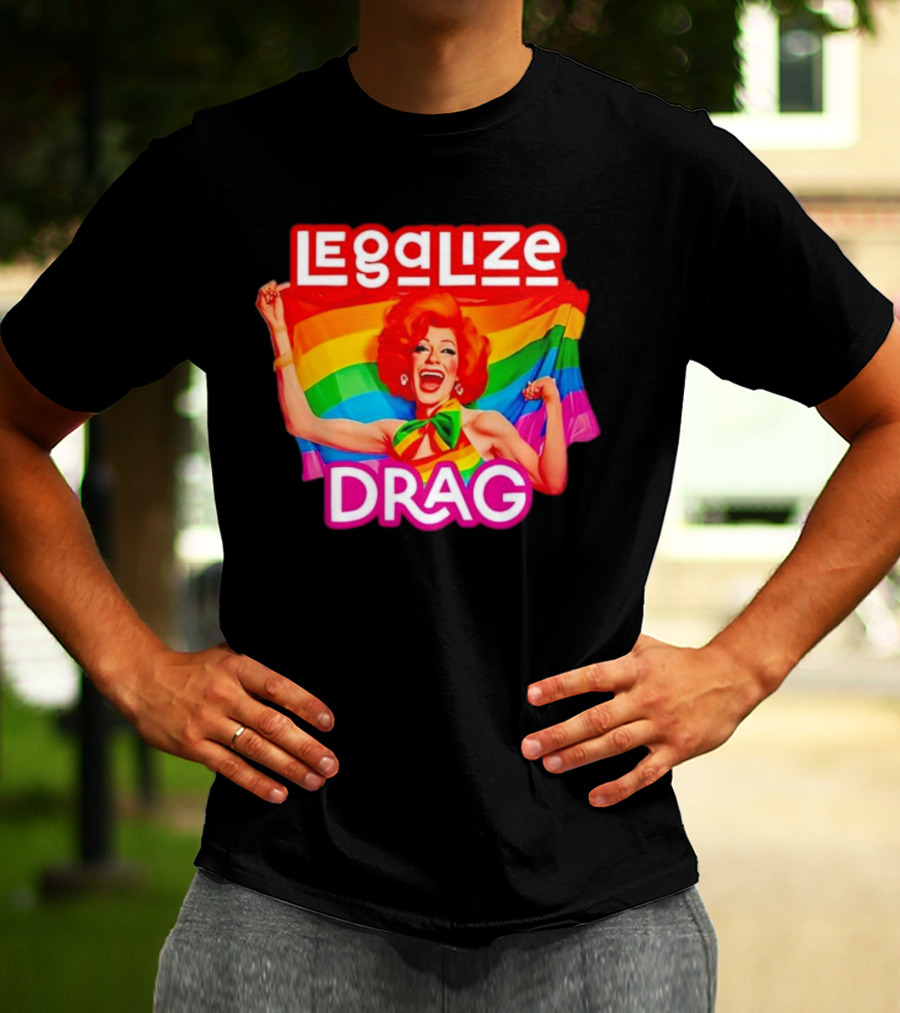 Legalize Drag Rainbow T-Shirt