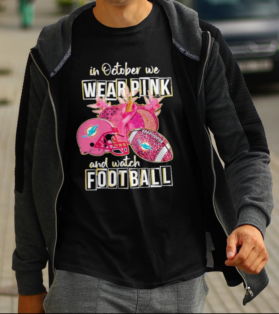 In October We Wear Pink Miami Dolphins Football Breast Cancer Awareness T-Shirt