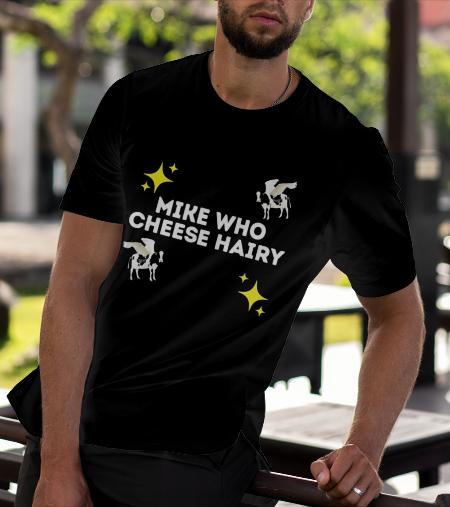 MIKE WHO CHEESE HAIRY FLYING COW STARS T-Shirt