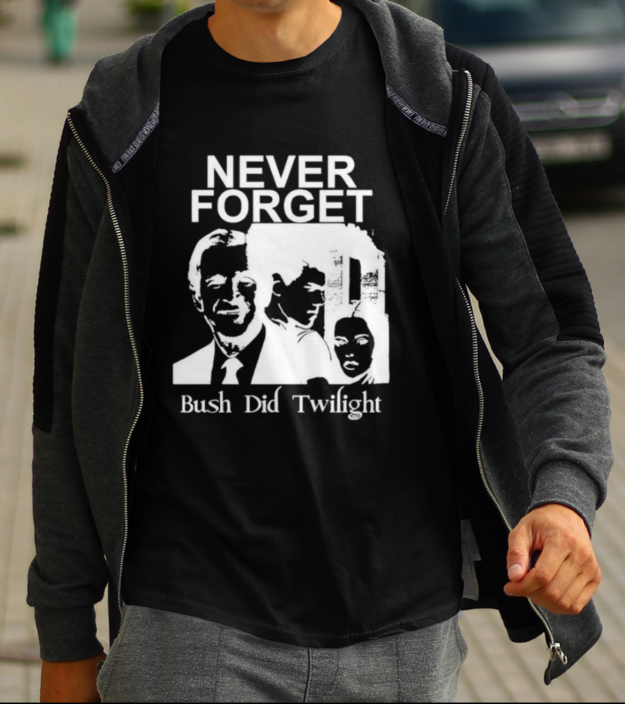 NEVER FORGET Bush Did Twilight T-Shirt