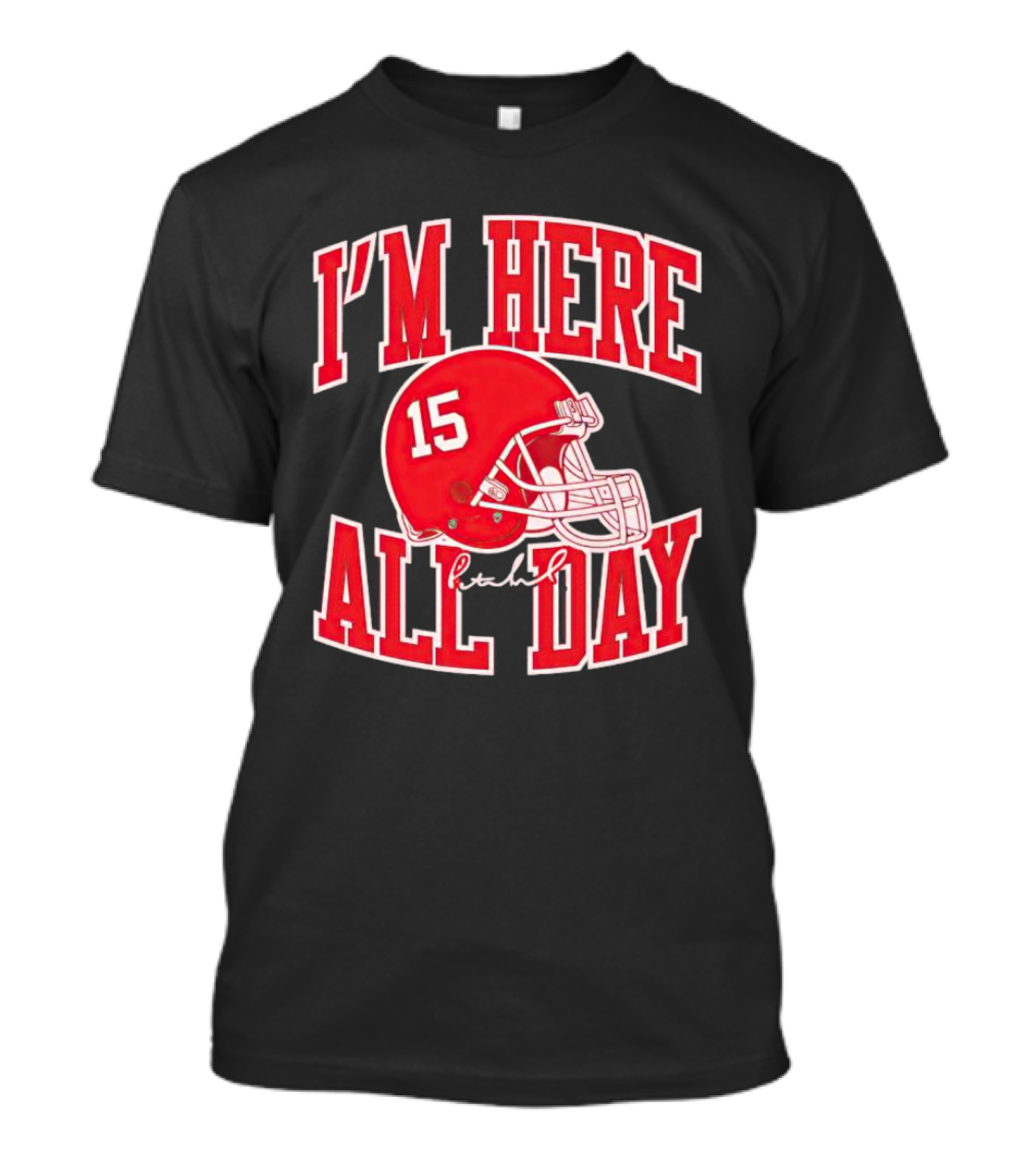 I'm Here All Day 15 Helmet Signature T-Shirt
