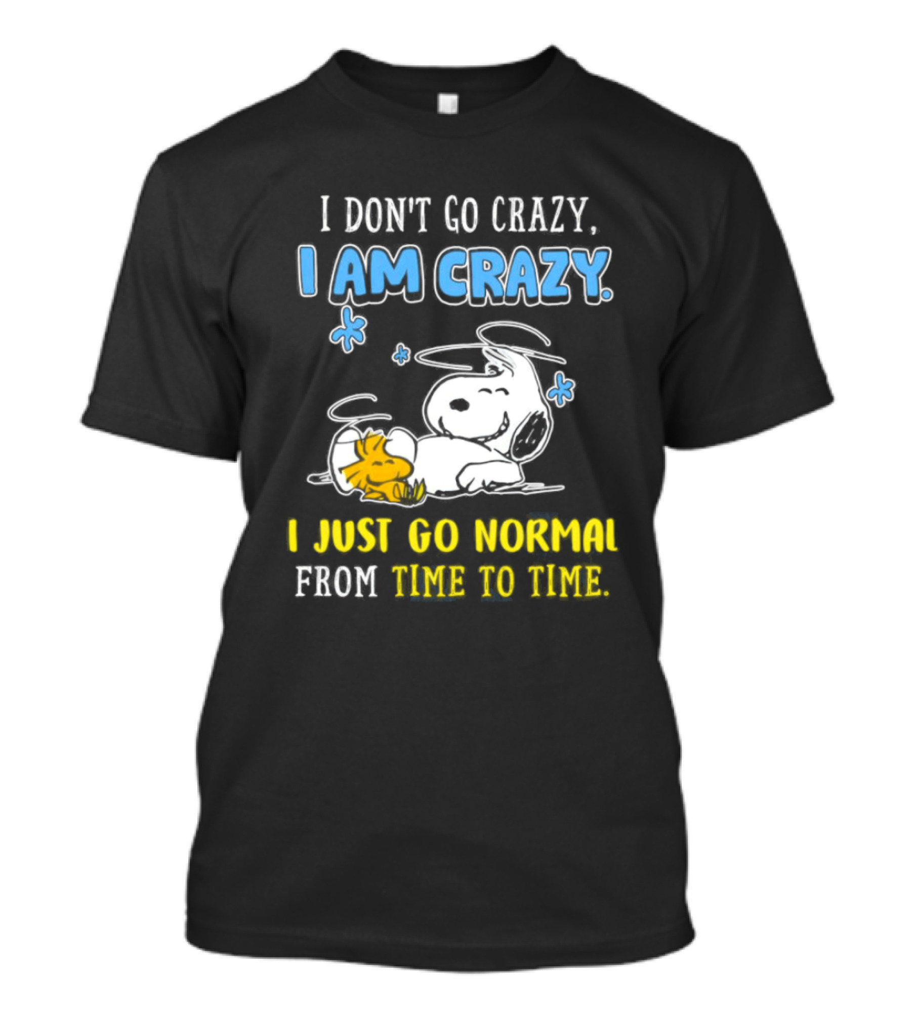 Snoopy And Woodstock I Am Crazy I Just Go Normal From Time To Time T-Shirt