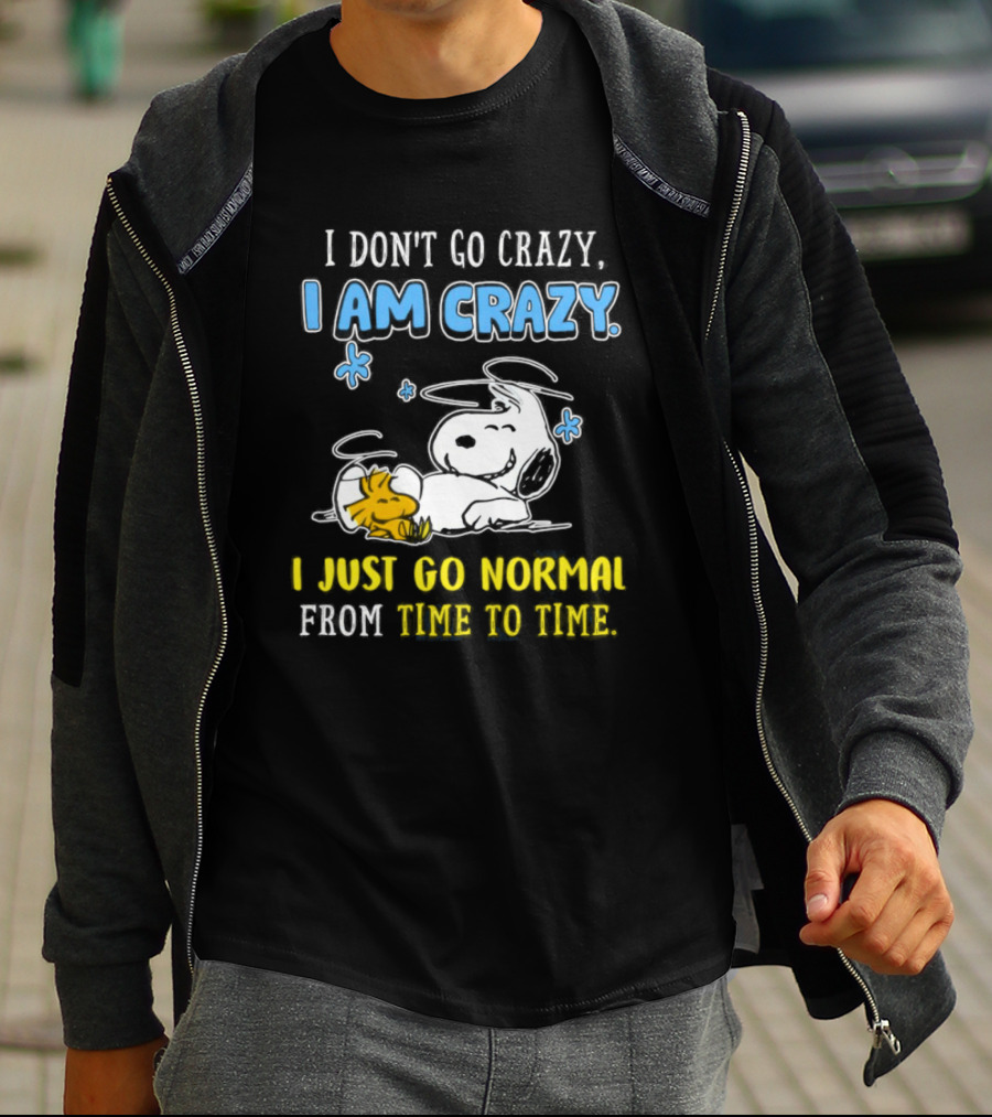 Snoopy And Woodstock I Am Crazy I Just Go Normal From Time To Time T-Shirt