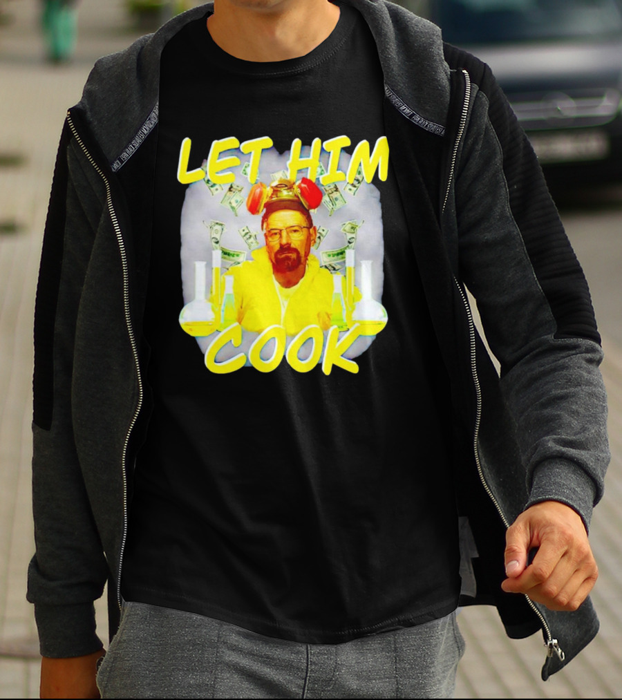 Let Him Cook Walter White Breaking Bad Parody Beaker And Dollar Bill Background T-Shirt
