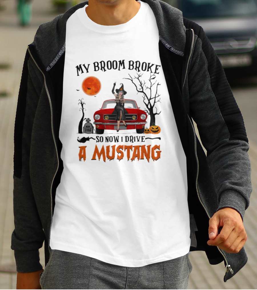 My Broom Broke So Now I Drive A Mustang Halloween Moon Pumpkins Graveyard T-Shirt