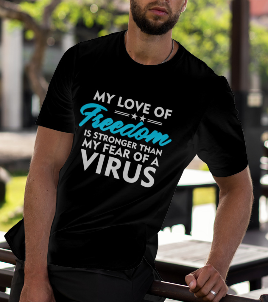 My Love Of Freedom Is Stronger Than My Fear Of A Virus Two Stars T-Shirt