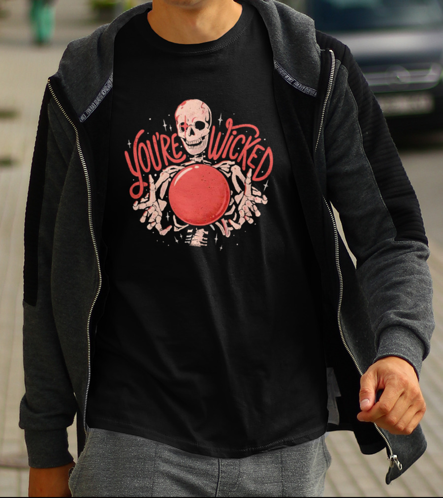 You're Wicked Skeleton Holding Red Orb T-Shirt