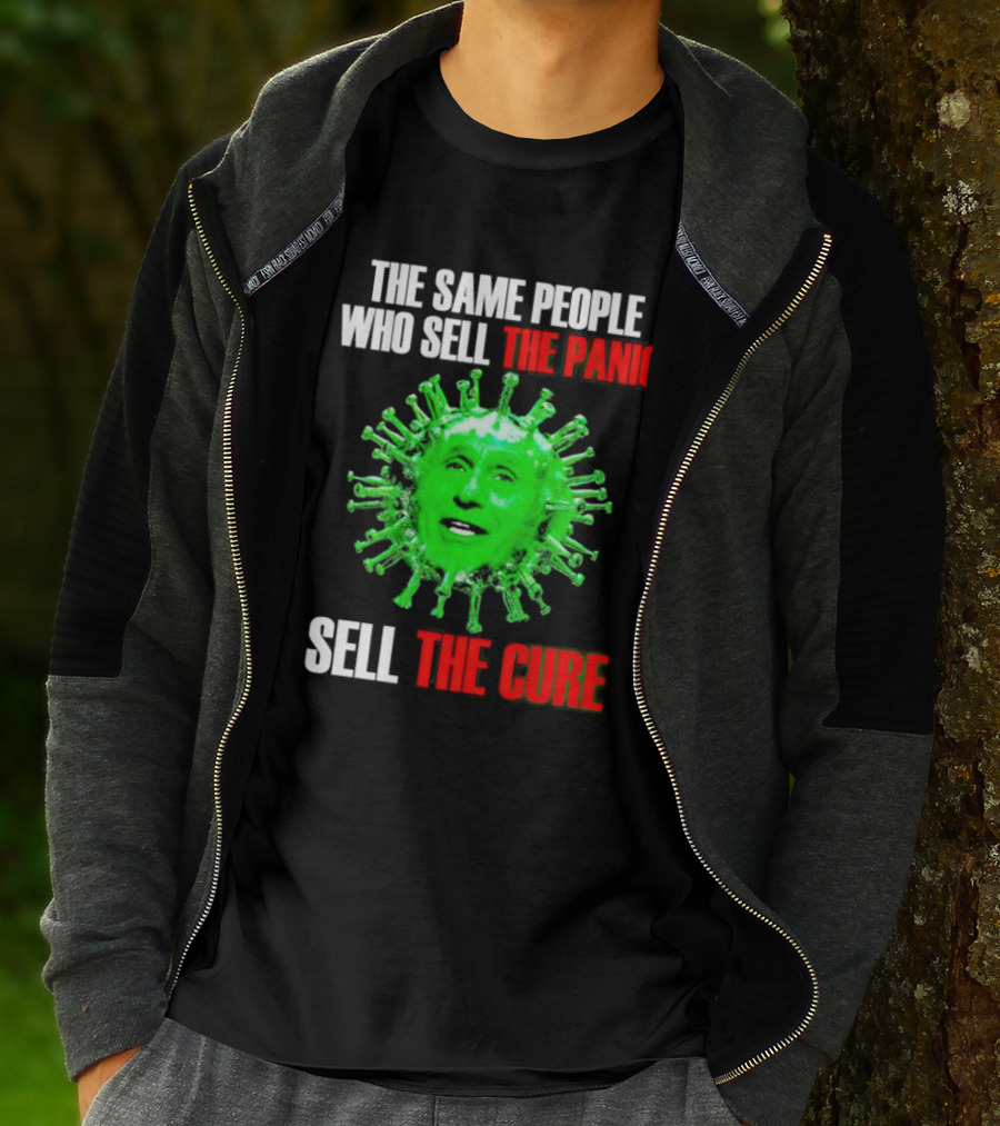 The Same People Who Sell The Panic Sell The Cure Virus Face Image T-Shirt