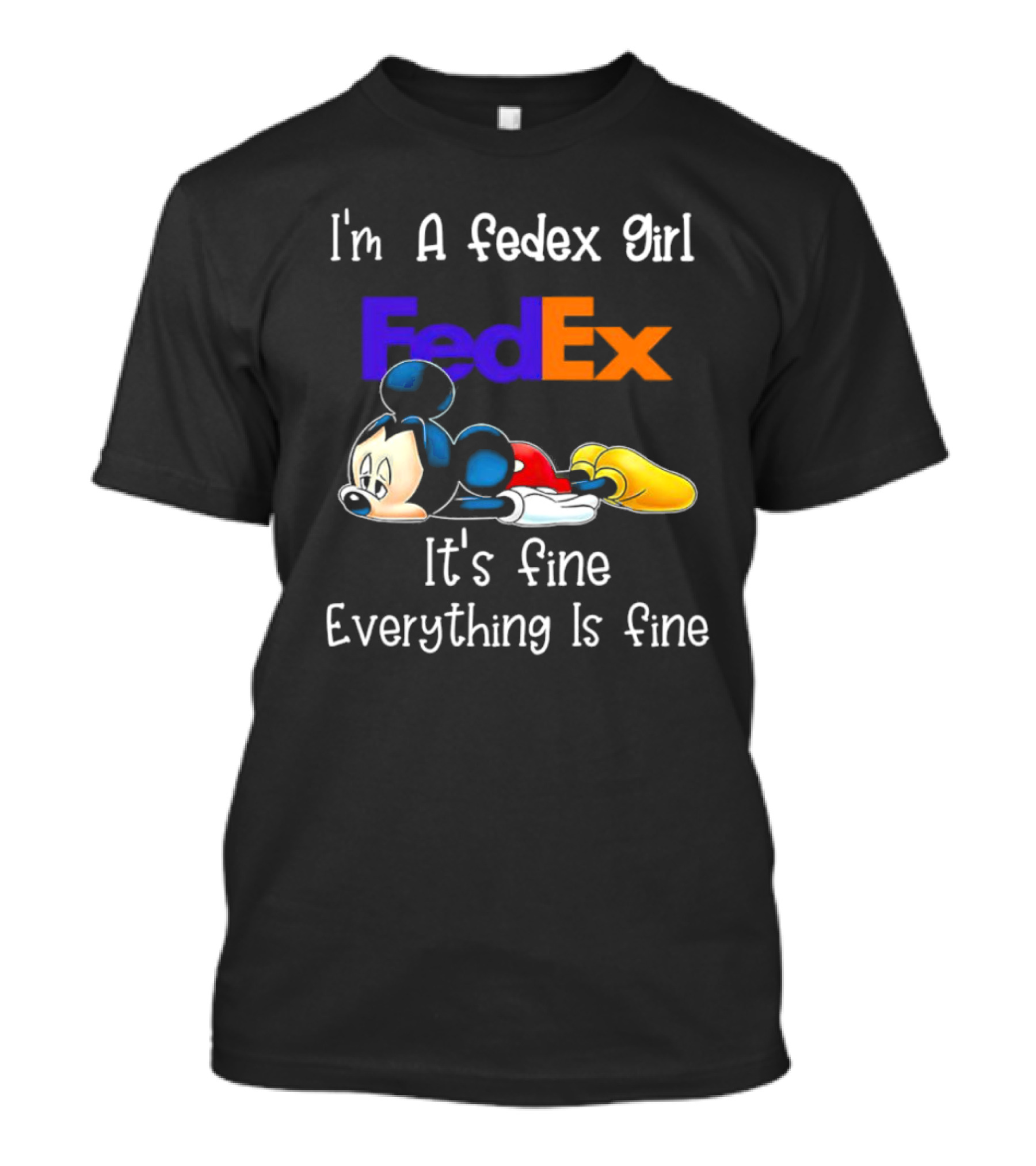 I'm A FedEx Girl Mickey Mouse It's Fine Everything Is Fine T-Shirt
