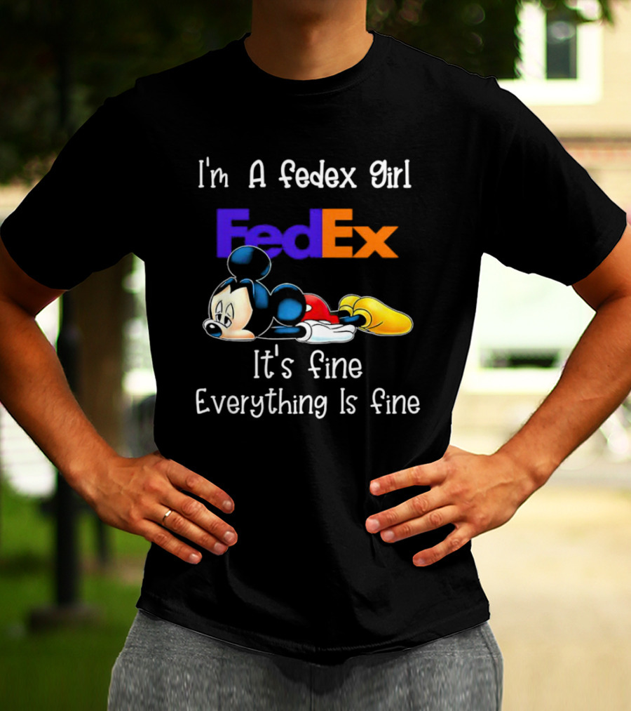 I'm A FedEx Girl Mickey Mouse It's Fine Everything Is Fine T-Shirt