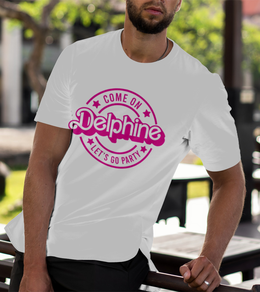 Come On Delphine Let's Go Party Barbie T-Shirt