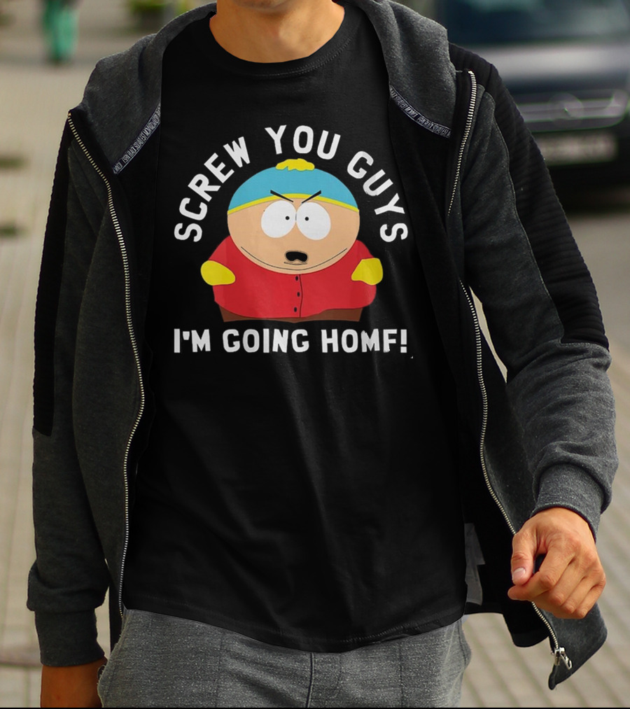 Screw You Guys I'm Going Home Cartman South Park Funny Gift T-Shirt