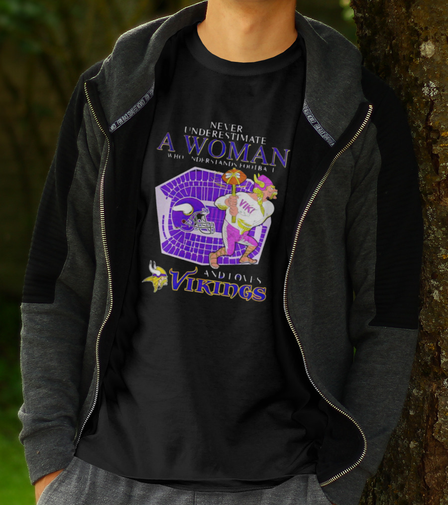 Never Underestimate A Woman Who Understands Football And Loves Minnesota Vikings Vikings T-Shirt