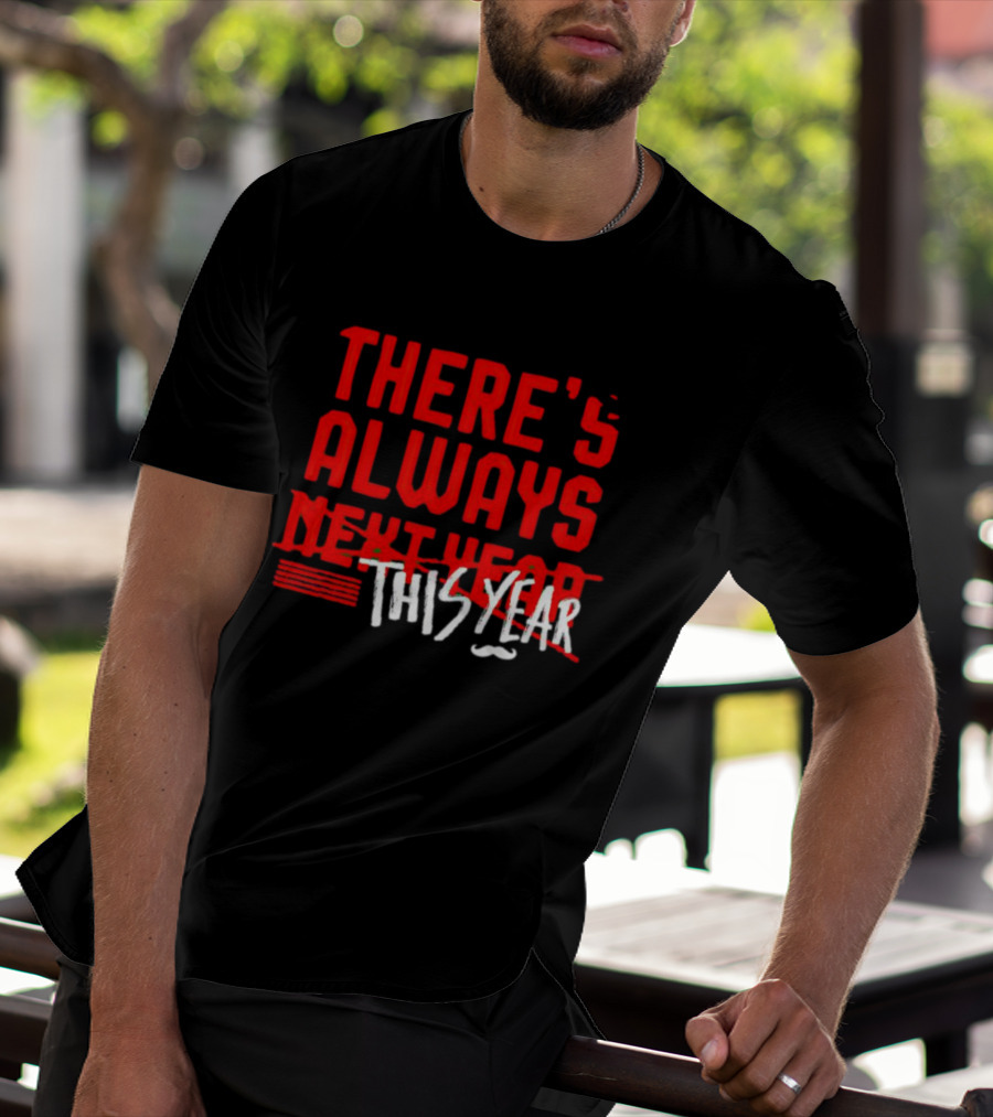 There's Always This Year Cincinnati T-Shirt