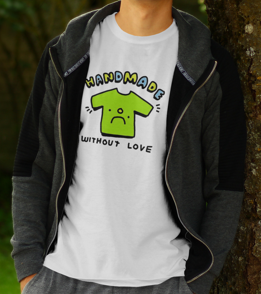 HANDMADE WITHOUT LOVE SAD GREEN T-Shirt