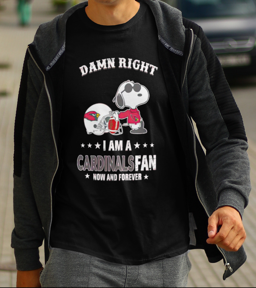 Damn Right I Am A Cardinals Fan Now And Forever Snoopy Arizona T-Shirt