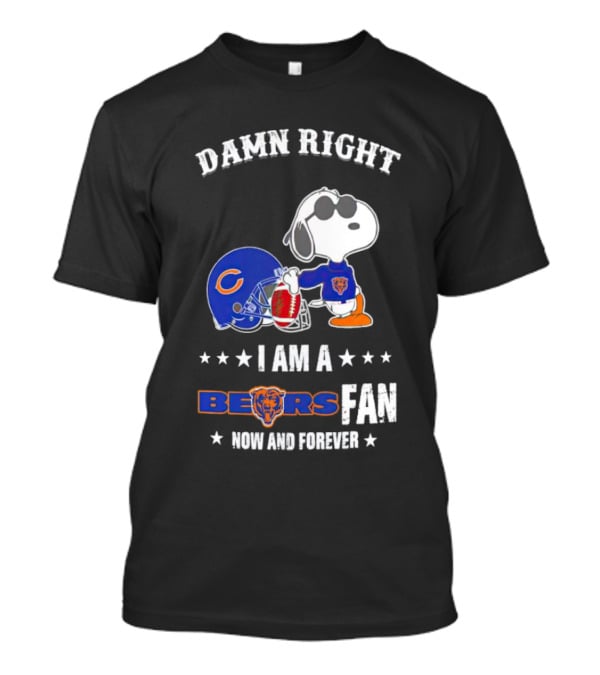 Damn Right I Am A Bears Fan Now And Forever Snoopy Chicago Bears T-Shirt