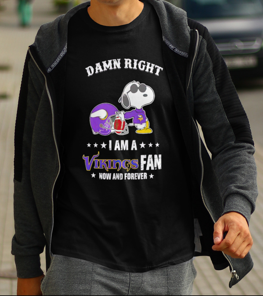 Snoopy Damn Right I Am A Vikings Fan Now And Forever T-Shirt