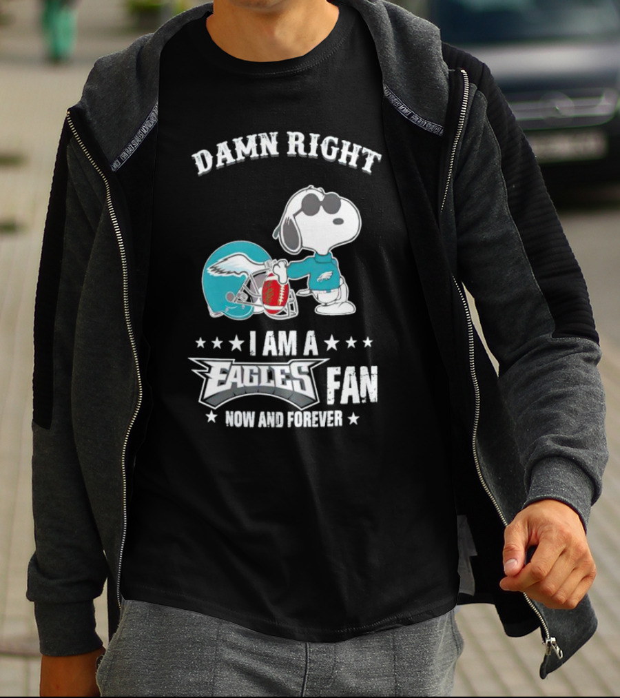 Damn Right I Am A Philadelphia Eagles Fan Now And Forever Snoopy T-Shirt