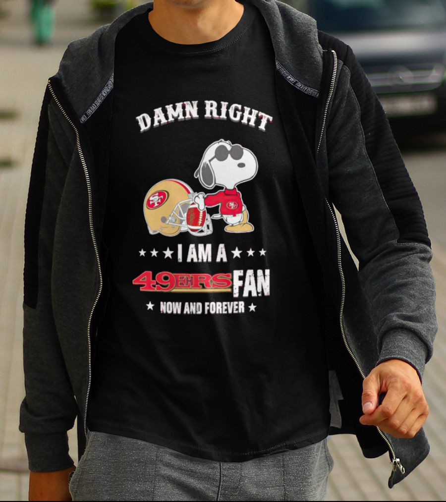 Damn Right I Am A San Francisco 49ers Fan Now And Forever Snoopy T-Shirt