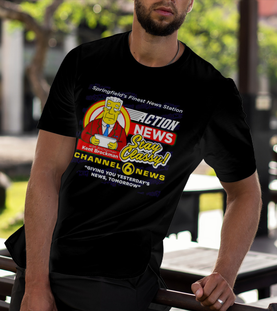 Springfield's Finest Channel 6 Action News Stay Classy With Anchorman Kent Brockman T-Shirt