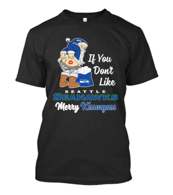 If You Don’t Like Seattle Seahawks Merry Kissmyass Santa Mascot T-Shirt
